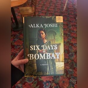 Six Days In Bombay by Alka Joshi Hardback Book